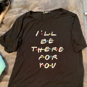 Friends I’ll be there for you tee